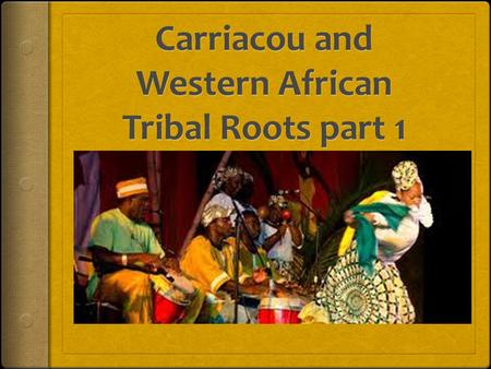 Bellwork: Define Terms  Boli/Chac-chac– large, seed-filled rattle.  Chantwell--lead singer, usually female.  Cutter—a snare drum.  Dahomey—the culture-kingdom.