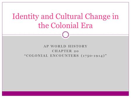 Identity and Cultural Change in the Colonial Era