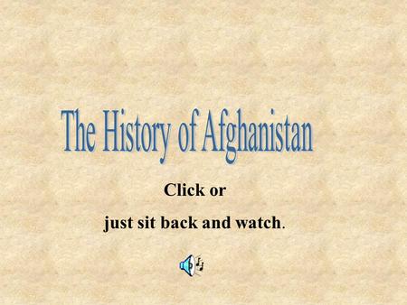 Click or just sit back and watch.. Afghanistan has been an area wrapped in violence, religion and turmoil from its earliest days. We hope to provide a.