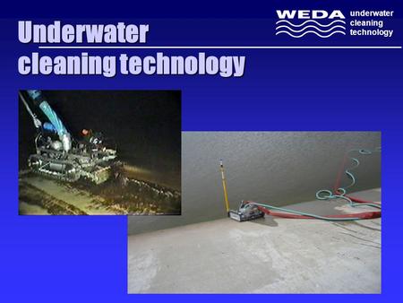 Underwater  cleaning technology