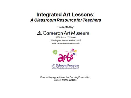 Lesson Fourteen Integrated Concepts Language Arts: descriptive language, oral language Mathematics: three dimensional shapes Visual Art: shape/form, simplification/abstraction,