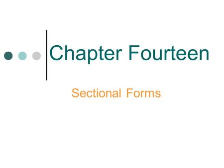 Chapter Fourteen Sectional Forms.