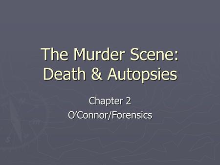 The Murder Scene: Death & Autopsies