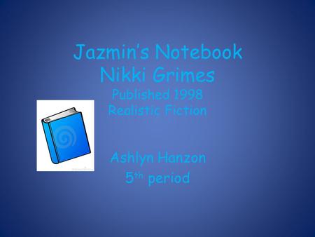 Jazmin’s Notebook Nikki Grimes Published 1998 Realistic Fiction