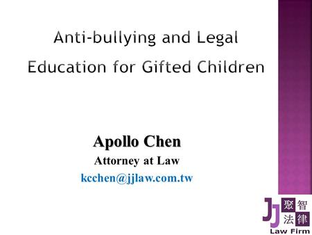 Apollo Chen Attorney at Law 2 Concept  Introduction  What is Bullying  Bullying and Gifted Students  Laws related bullying in.