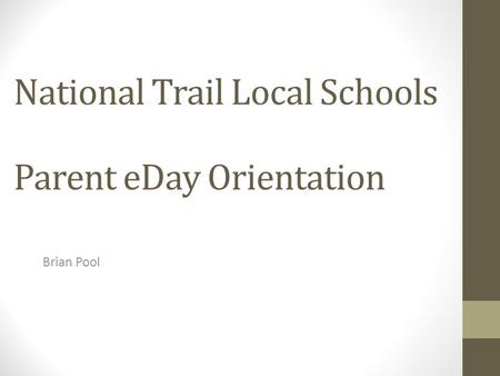 National Trail Local Schools Parent eDay Orientation Brian Pool.