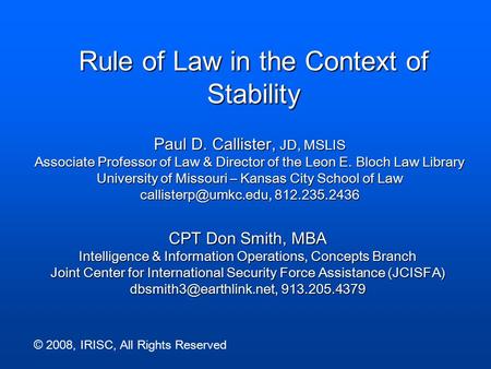 Rule of Law in the Context of Stability Paul D. Callister, JD, MSLIS Associate Professor of Law & Director of the Leon E. Bloch Law Library University.