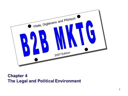 1 2007 Edition Vitale, Giglierano and Pförtsch Chapter 4 The Legal and Political Environment.