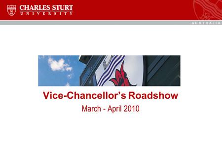 Vice-Chancellor’s Roadshow March - April 2010.  Political environment  Funding Glenn Withers, CEO of Universities Australia, briefed a recent conference.