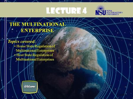 1 of 30 Lecture 4 THE MULTINATIONAL ENTERPRISE Topics covered: Home State Regulation of Multinational Enterprises Host State Regulation of Multinational.