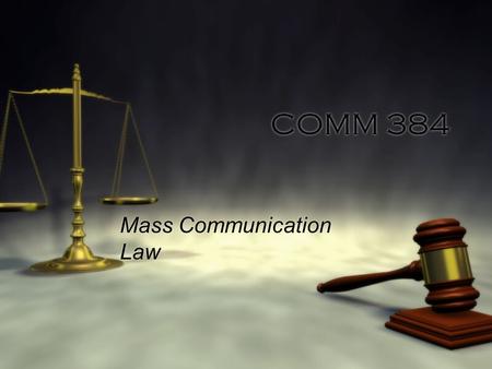 COMM 384 Mass Communication Law. Preface to the 7th Edition  “Preparing this edition has been a challenge.”  Fewer Supreme Court and significant lower.