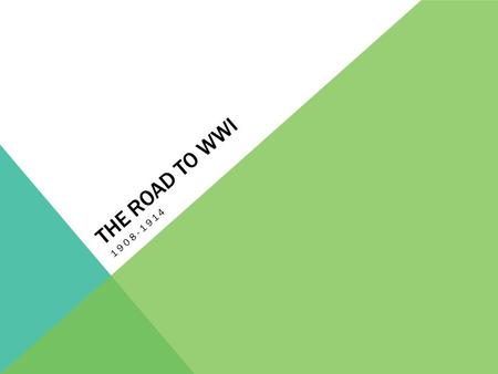 THE ROAD TO WWI 1908-1914. Triple Entente (Allies) Russia France Great Britain (Italy) Serbia Central Powers Germany Austria-Hungary Ottoman Empire (Italy)