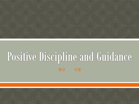 .  Love  Warmth  Discipline  Laughter  NONE!  All are good!  Society uses discipline wrong which makes us think it is negative.