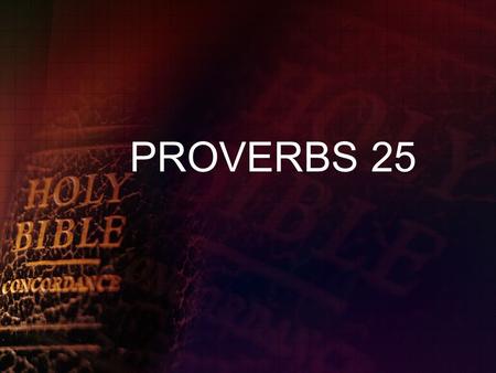 PROVERBS 25.