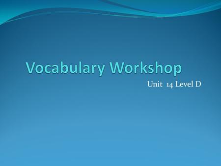 Unit 14 Level D. Annex (v.) to add to, attach; to incorporate; (n.) an attachment or addition Syn: (v.) join, acquire, appropriate, procure.