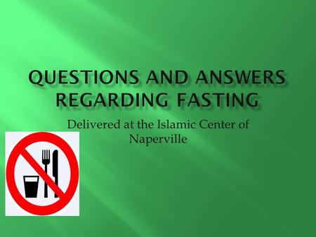 Delivered at the Islamic Center of Naperville.  Linguistically  To restrain one self from something  Maryam عليها السلام was ordered to say فَقُولِي.