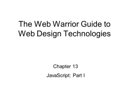 The Web Warrior Guide to Web Design Technologies