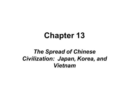 The Spread of Chinese Civilization: Japan, Korea, and Vietnam