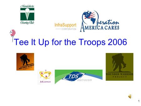 1 Tee It Up for the Troops 2006 InfraSupport CORPORATION.