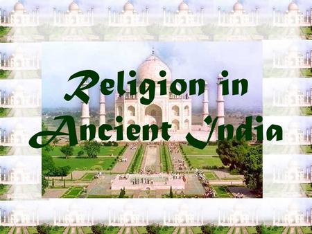 Religion in Ancient India. Buddhism Founder Siddhartha Gautama –a prince around 540 BC –member of Kshatriya caste –was originally a Hindu.