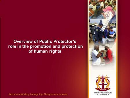 10/12/17 Overview of Public Protector’s role in the promotion and protection of human rights.