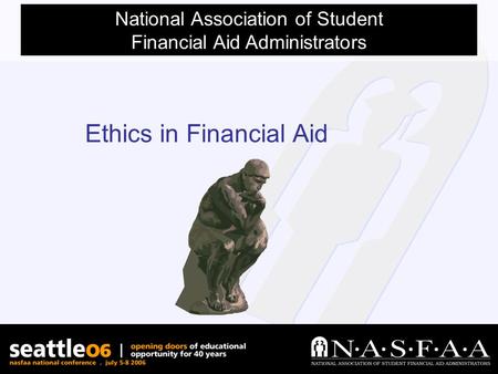 National Association of Student Financial Aid Administrators Ethics in Financial Aid.