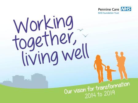 About us Leading mental health and community services provider Cover 1.3m population covering Bury, Oldham, Rochdale, Stockport, Tameside and Glossop.