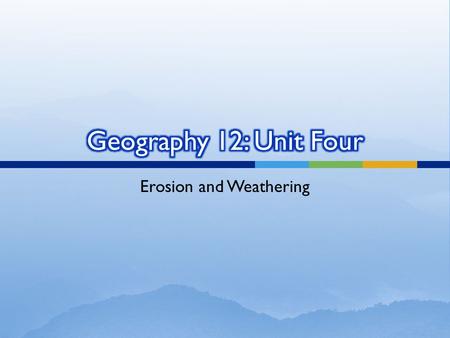 Erosion and Weathering.  Upcoming tests December 28  Term Paper January 4 th, 2011 (Questions???)