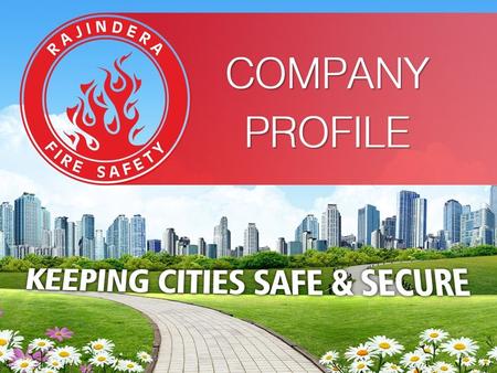  We, at Rajindera Fire Safety are in the business of providing world class Safety & Security Solutions since over a decade with our head office based.