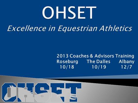 2013 Coaches & Advisors Training Roseburg The Dalles Albany 10/18 10/19 12/7.