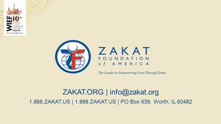 ZAKAT.ORG | 1.888.ZAKAT.US | 1.888.ZAKAT.US | PO Box 639, Worth, IL 60482.