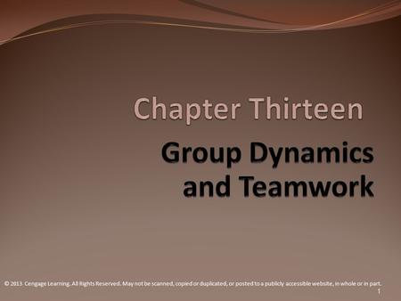 © 2013 Cengage Learning. All Rights Reserved. May not be scanned, copied or duplicated, or posted to a publicly accessible website, in whole or in part.