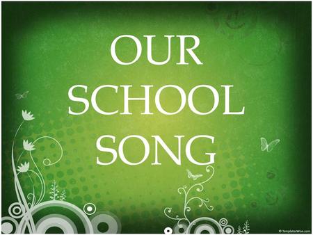 OUR SCHOOL SONG. OUR SCHOOL CREED As a Canossian pupil.