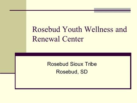 Rosebud Youth Wellness and Renewal Center