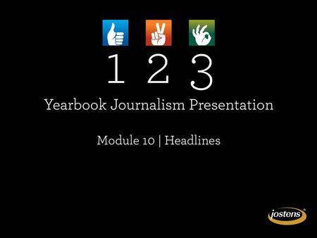 MODULE 11: HEADLINES. Headlines provide a powerful entry point for readers. Components combine for storytelling power. Primary and secondary headline.