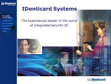 IDenticard Systems The experienced leader in the world