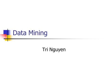 Data Mining Tri Nguyen. Agenda Data Mining As Part of KDD Decision Tree Association Rules Clustering Amazon Data Mining Examples.