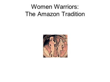 Women Warriors: The Amazon Tradition. Rubens’ Battle of the Amazons.