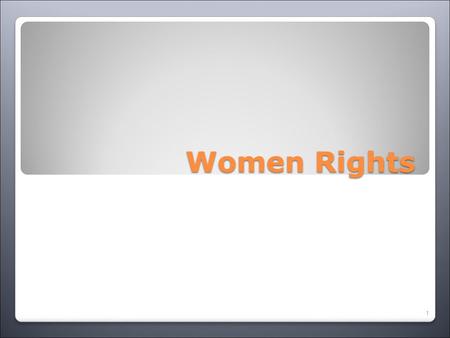 Women Rights 1.  Creation  Allah’s will (Soul)  Khalipah is gender neutral  Taqwa/Piety and punishment is equal  fatah Makkah is a vote 