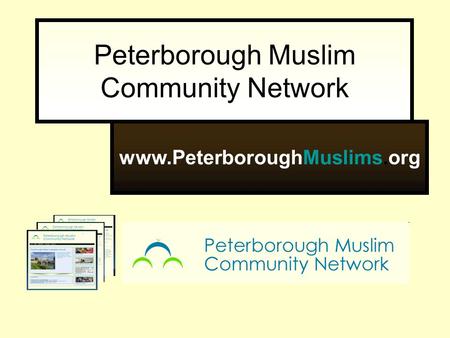 Peterborough Muslim Community Network www.PeterboroughMuslims.org.