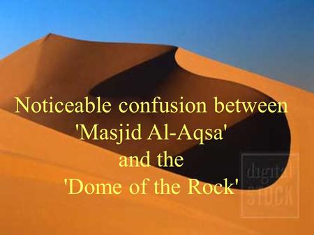 Noticeable confusion between 'Masjid Al-Aqsa' and the 'Dome of the Rock'