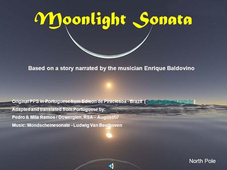 Moonlight Sonata Based on a story narrated by the musician Enrique Baldovino North Pole Original PPS in Portuguese from Edison de Piracicaba - Brazil.