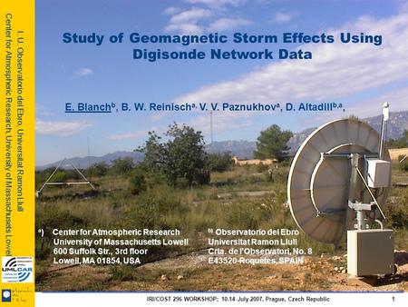 I. U. Observatorio del Ebro, Universitat Ramon Llull Center for Atmospheric Research, University of Massachusets Lowell IRI/COST 296 WORKSHOP; 10-14 July.