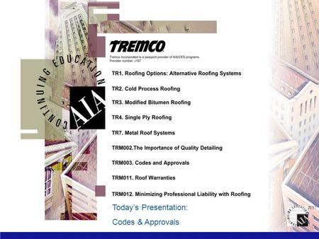 J157 Today’s Presentation: Codes & Approvals. J157 RPM Building Solutions Group is a Registered Provider with The American Institute of Architects Continuing.