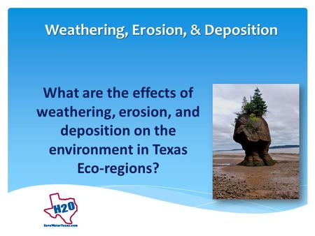 Weathering, Erosion, & Deposition