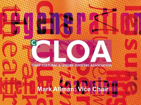 Mark Allman: Vice Chair. Building on existing guides produced by cCLOA -Adult Social care -Crime and anti social behaviour Developed through wide stakeholder.