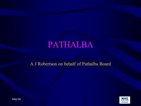 May 06 PATHALBA A J Robertson on behalf of Pathalba Board.