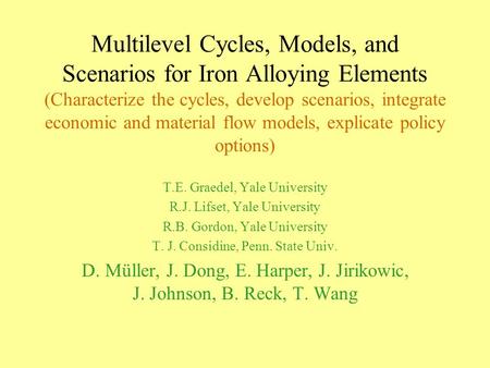 Multilevel Cycles, Models, and Scenarios for Iron Alloying Elements (Characterize the cycles, develop scenarios, integrate economic and material flow models,