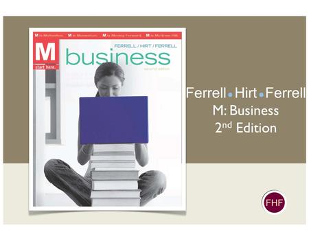 FHF Ferrell Hirt Ferrell M: Business 2 nd Edition.