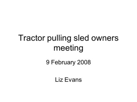 Tractor pulling sled owners meeting 9 February 2008 Liz Evans.